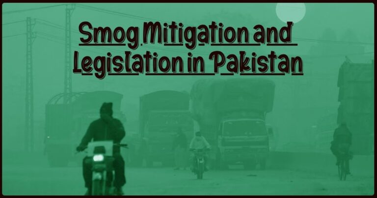 Smog Mitigation and Legislation in Pakistan: Policies & Action Plans