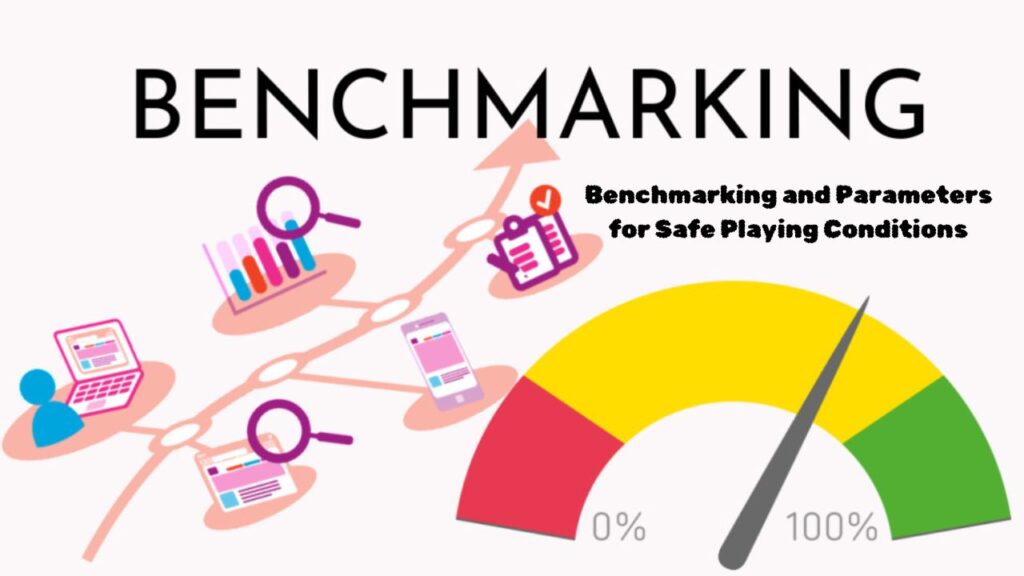 Benchmarking and Parameters for Safe Playing Conditions