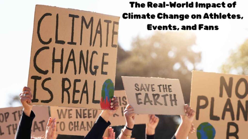 The Real-World Impact of Climate Change on Athletes, Events, and Fans